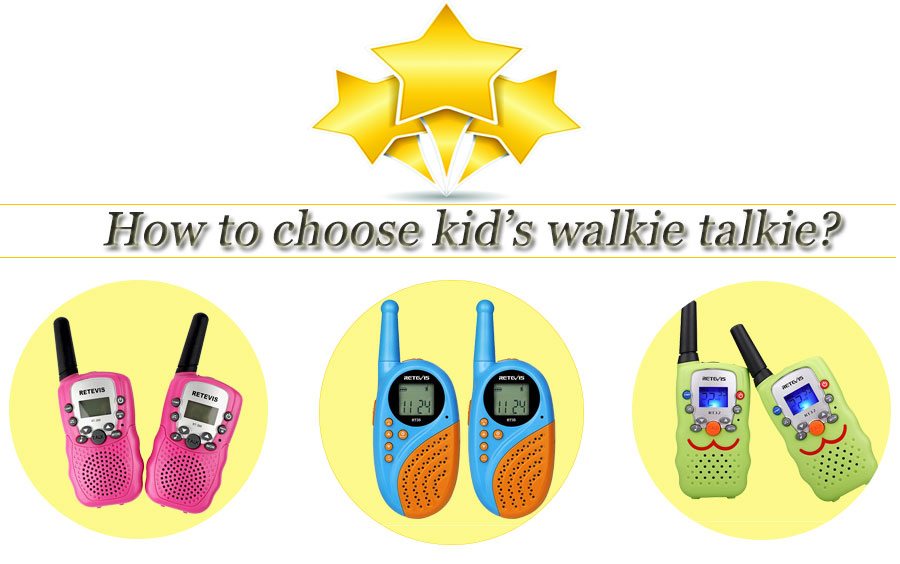 How to choose kid's walkie talkie ?